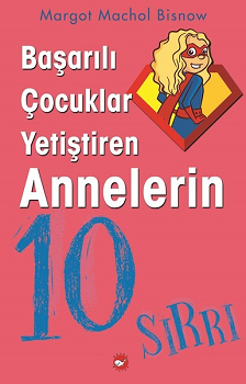 Başarılı Çocuklar Yetiştiren Annelerin 10 Sırrı - Beyaz Balina Yayınları Kitap