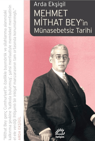 Mehmet Mithat Bey'in Münasebetsiz Tarihi - İletişim Yayınları Kitap
