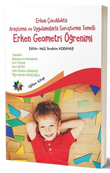 Erken Çocuklukta Araştırma Ve Uygulamalarla Soruşturma Temelli Erken Geometri Öğretimi - Eğiten Kitap Kitap