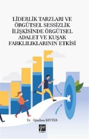 Liderlik Tarzları ve Örgütsel Sessizlik İlişkisinde Örgütsel Adalet ve Kuşak Farklılıklarının Etkisi - Gazi Kitabevi Kitap