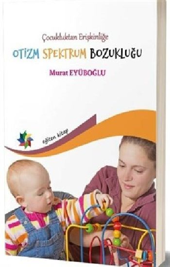 Çocukluktan Erişkinliğe Otizm Spektrum Bozukluğu - Eğiten Kitap Kitap