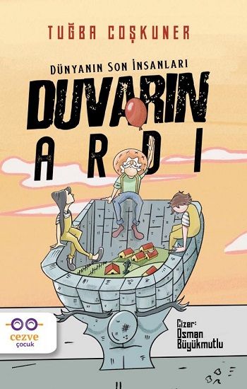 Duvarın Ardı - Dünyanın Son İnsanları - Cezve Çocuk Kitap
