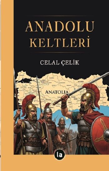 Anadolu Keltleri - La Kitap Yayınları Kitap
