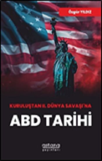 Kuruluştan II. Dünya Savaşı’na ABD Tarihi - Astana Yayınları Kitap