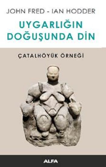 Uygarlığın Doğusunda Din - Alfa Yayınları Kitap