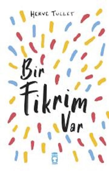 Bir Fikrim Var - Timaş Çocuk Kitap