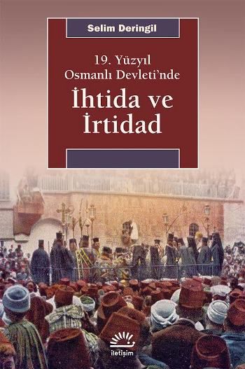 İhtida ve İrtidad (19. Yüzyıl Osmanlı Devleti’nde) - İletişim Yayınları Kitap