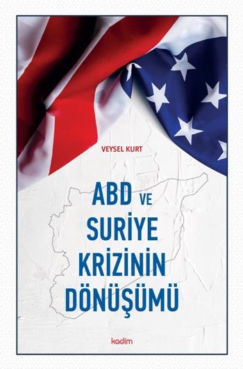 ABD ve Suriye Krizinin Dönüşümü - Kadim Yayınları Kitap