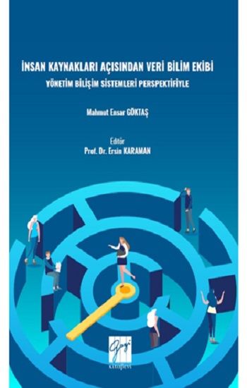 İnsan Kaynakları Açısından Veri Bilimi Ekibi Yönetim Bilişim Sistemleri Perspektifiyle - Gazi Kitabevi Kitap