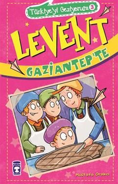 Levent Gaziantep'te - Türkiye'yi Geziyorum 3 - Timaş Çocuk Kitap