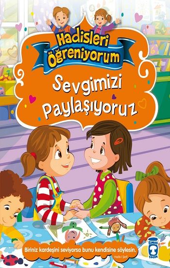 Sevgimizi Paylaşıyoruz - Hadisleri Öğreniyorum - Timaş Çocuk Kitap