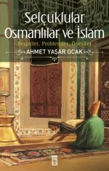 Selçuklular Osmanlılar ve İslam - Timaş Yayınları Kitap
