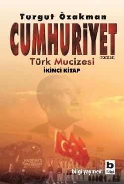 Cumhuriyet Türk Mucizesi İkinci Kitap - Bilgi Yayınevi Kitap