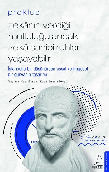Proklus – Zekanın Verdiği Mutluluğu Ancak Zeka Sahibi Ruhlar Yaşayabilir - Destek Yayınları Kitap
