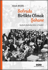 Sofrada Birlikte Olmak Şahane;İstanbullu Rumlardan Anılar ve Yemekler - Yapı Kredi Yayınları Kitap