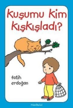 Kuşumu Kim Kışkışladı?... - Mavi Bulut Yayınları Kitap