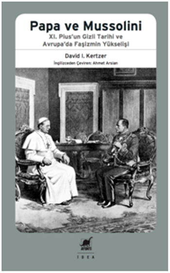 Papa Ve Mussolini XI. Pius'un Gizli Tarihi ve Avrupa’da Faşizmin Yükselişi - Ayrıntı Yayınları Kitap