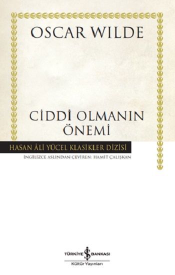 Ciddi Olmanin Önemi (Ciltli) - İş Bankası Kültür Yayınları Kitap