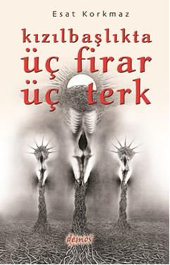 Kızılbaşlıkta Üç Firar Üç Terk - Demos Yayınları Kitap