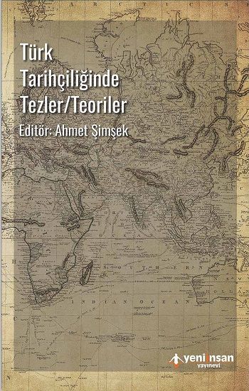 Türk Tarihçiliğinde Tezler - Teoriler - Yeni İnsan Yayınları Kitap