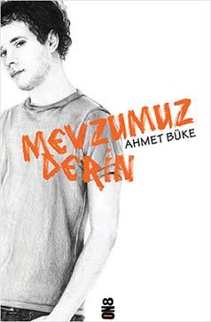Mevzumuz Derin - Ahmet Büke, Roman Öykü Türkçe kitap kapağı