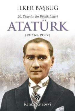 20. Yüzyılın En Büyük Lideri: Atatürk İlker Başbuğ Türkçe kitap kapağı