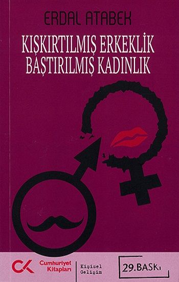 Kışkırtılmış Erkeklik Bastırılmış Kadınlık - Erdal Atabek, Kişisel Gelişim Türkçe kitap kapağı