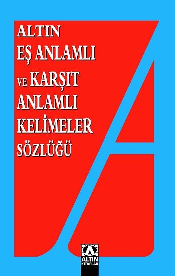 Altın Eş Anlamlı ve Karşıt Anlamlı Kelimeler Sözlüğü - Altın Kitaplar - Boyama ve Çocuk Kitapları Kitap