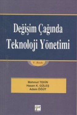 Değişim Çağında Teknoloji Yönetimi - Gazi Kitabevi Kitap