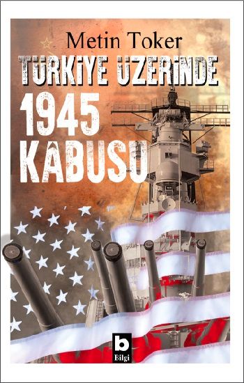 Türkiye Üzerinde 1945 Kabusu - Bilgi Yayınevi Kitap
