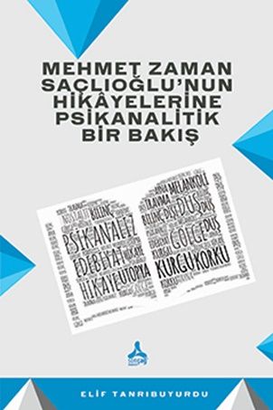Mehmet Zaman Saçlıoğlu'nun Hikayelerine Psikanalitik Bir Bakış - Sonçağ -Akademik Kitaplar Kitap