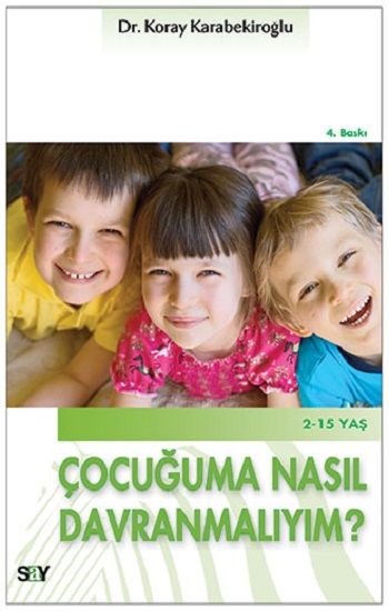 Çocuğuma Nasıl Davranmalıyım? Koray Karabekiroğlu Türkçe çocuk kitabı kapağı