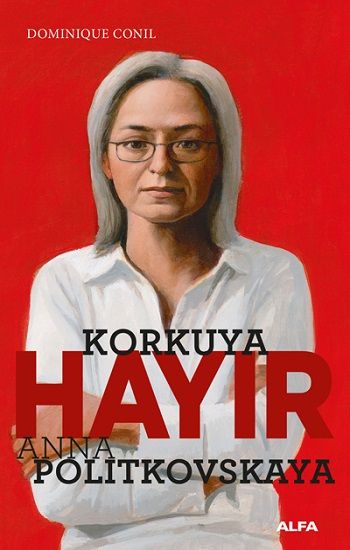 Korkuya Hayır - Anna Politkovskaya - Alfa Yayınları Kitap