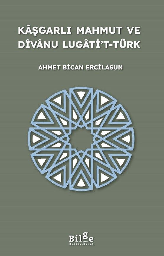 Kaşgarlı Mahmut ve Divanu Lugati’t-Türk - Bilge Kültür Sanat Kitap