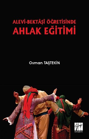 Alevi-Bektaşi Öğretisinde Ahlak Eğitimi - Gazi Kitabevi Kitap