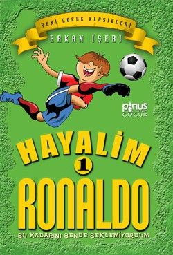 Hayalim Ronaldo 1 - Bu Kadarını Bende Beklemiyorum - Pinus Kitap Kitap