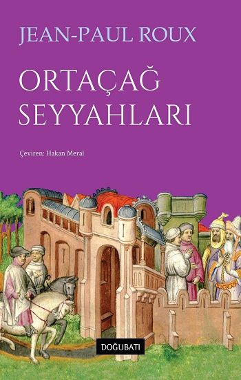 Ortaçağ Seyyahları - Doğu Batı Yayınları Kitap