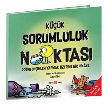 KÜÇÜK SORUMLULUK NOKTASI doğru seçimler yapmak üzerine bir hikaye - Beta Kids Kitap