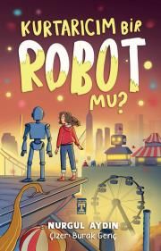 Kurtarıcım Bir Robot Mu? - Genç Timaş Kitap