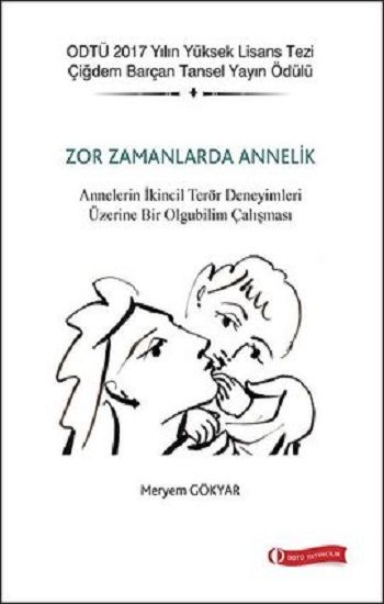 Zor Zamanlarda Annelik - ODTÜ Akademik Kitaplar Kitap