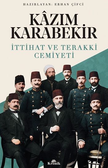 Kazım Karabekir - İttihat ve Terakki Cemiyeti - Kronik Kitap Kitap