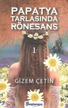 Papatya Tarlasında Rönesans 1 - Başlangıç Yayınları Kitap