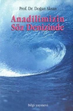 Anadilimizin Söz Denizinde - Bilgi Yayınevi Kitap