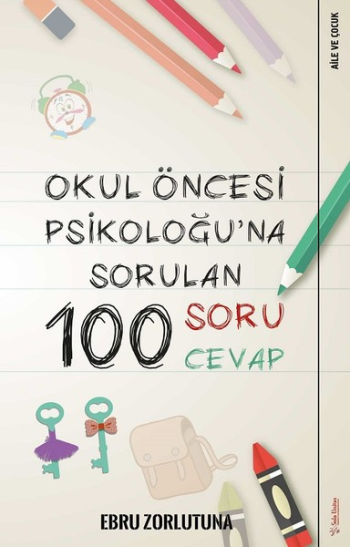 Okul Öncesi Psikoloğu’na Sorulan 100 Soru 100 Cevap - Sola Unitas Kitap