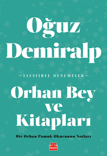 Orhan Bey ve Kitapları - Bir Orhan Pamuk Okurunun Notları - Kırmızı Kedi Yayınevi Kitap
