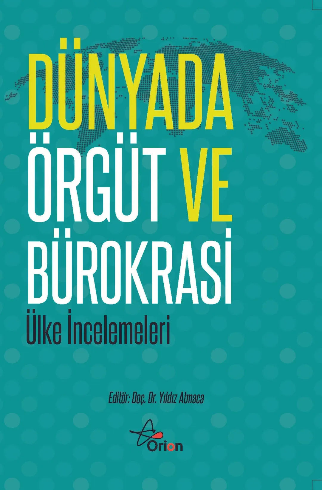 Dünyada Örgüt ve Bürokrasi (ülke incelemeleri) - Orion Kitabevi Kitap