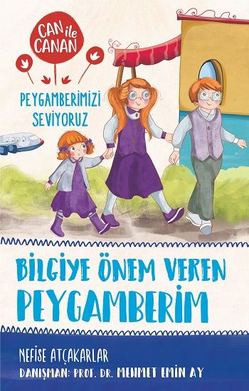 Bilgiye Önem Veren Peygamberim - Can İle Canan Peygamberimizi Seviyoruz -2 - Timaş Çocuk Kitap