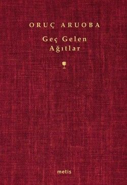 Geç Gelen Ağıtlar Oruç Aruoba Türkçe kitap kapağı