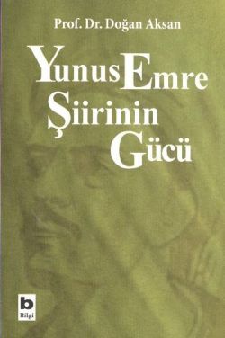 Yunus Emre Şiirinin Gücü - Bilgi Yayınevi Kitap