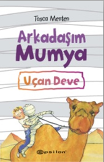 Arkadaşım Mumya Uçan Deve - Epsilon Yayınları Kitap
